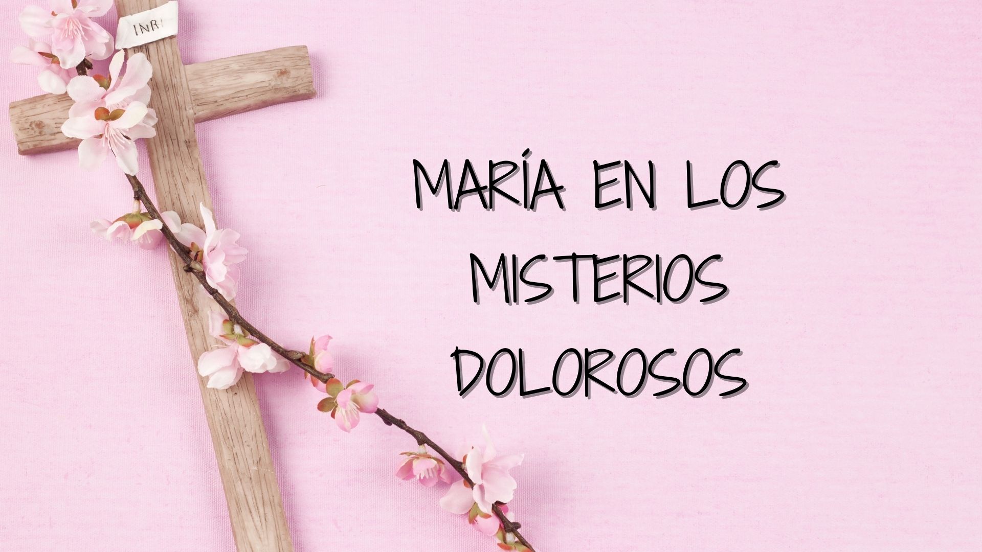 EN LOS MISTERIOS DOLOROSOS